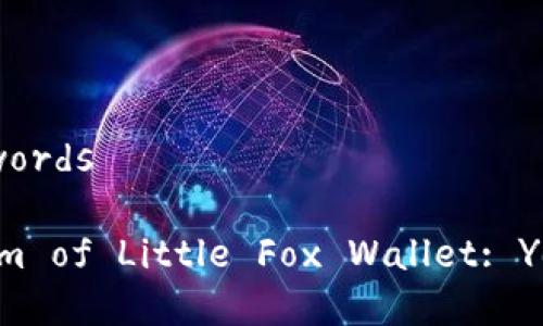 ## Title and Keywords

Exploring the Charm of Little Fox Wallet: Your Ultimate Guide
